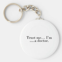 "Trust me... I'm (almost) a doctor." Keychains