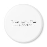 "Trust me... I'm (almost) a doctor." magnets