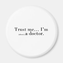 "Trust me... I'm (almost) a doctor." Refrigerator Magnets
