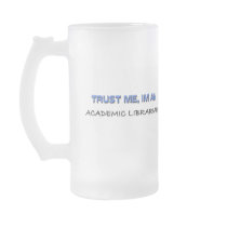 Trust Me I'm an Academic Librarian Mugs