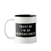 Trust Me I'm An Acupuncturist Coffee Mug