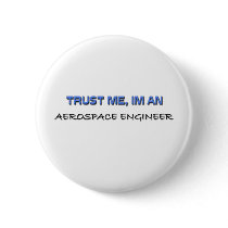 Trust Me I'm an Aerospace Engineer