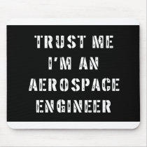 Trust Me I'm An Aerospace Engineer Mousepads