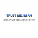 Trust Me I'm an Agriculture Research Scientist t-shirts