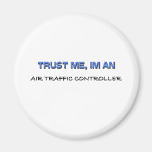 Trust Me I'm an Air Traffic Controller Fridge Magnets