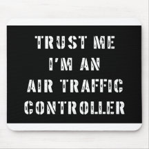 Trust Me I'm An Air Traffic Controller Mouse Pad