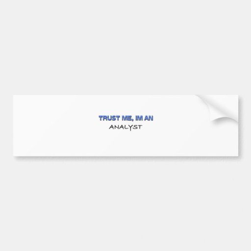 Trust Me I'm an Analyst Bumper Sticker