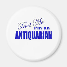 Trust Me I'm An Antiquarian Refrigerator Magnet