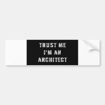Trust Me I'm an Architect Bumper Sticker