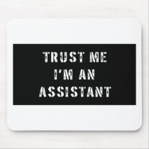 Trust Me I'm An Assistant Mouse Pads