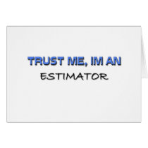 Trust Me I'm an Estimator