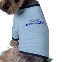Trust Me I'm an Ichthyologist Doggie Shirt
