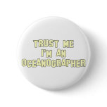 Trust Me I'm an Oceanographer buttons