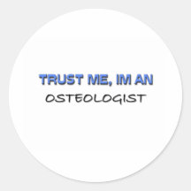 Trust Me I'm an Osteologist Round Sticker