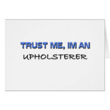 Trust Me I'm an Upholsterer Greeting Cards