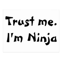 Trust me. I'm Ninja Post Card