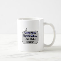 Trust Me .. I'm the Boss Coffee Mug