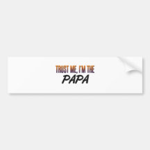Trust Me Papa Bumper Stickers
