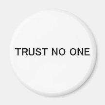 Trust No One Refrigerator Magnet