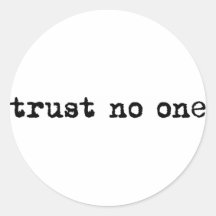 TRUST NO ONE ROUND STICKER