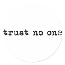 TRUST NO ONE ROUND STICKER