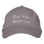 Trust Your Techno Lust hat embroidered hats