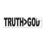 Truth is Greater Than God Bumper Sticker