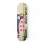 TRY AND DO THAT SKATE DECK