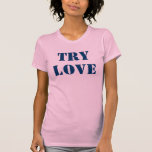 TRY LOVE tee t-shirts