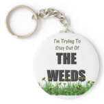 Trying to Stay out of the Weeds keychains