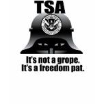 TSA: It's not a grope. It's a freedom pat. t-shirts