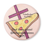 TubeDorks-Religiously Pizza magnet.