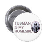 Tubman is my homegirl pin