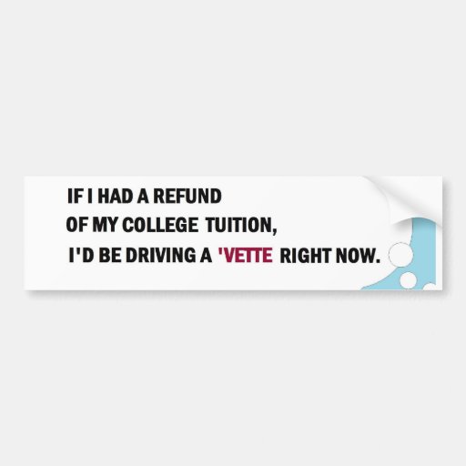 Tuition Refund sticker Bumper Stickers