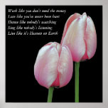 Tulip Work Love Dance Sing Live Inspiration Poster