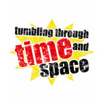 Tumbling Through Time and Space t-shirts