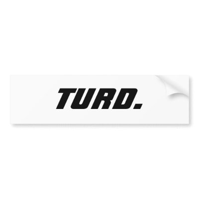 TURD. BUMPER STICKER by lanzan09