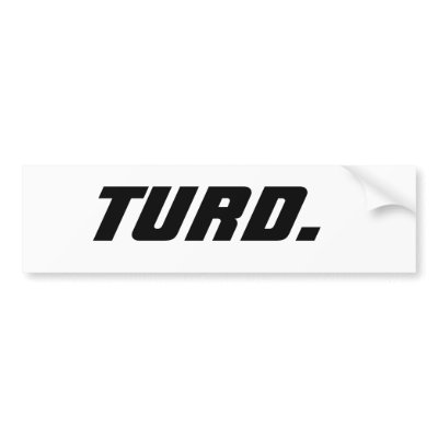 TURD. BUMPER STICKERS by lanzan09
