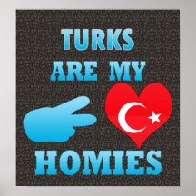 Turks are my Homies Posters