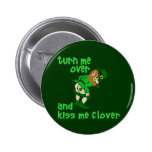Turn Me Over and Kiss Me Clover Button
