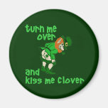 Turn Me Over and Kiss Me Clover Magnets