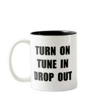 TURN ON TUNE IN DROP OUT MUG