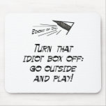Turn that idiot box off! mouse pad