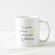 Turn Your Face to the Sun - Breast Cancer Coffee Mugs