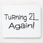 Turning 21 Again Mouse Pad