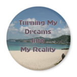 Turning Your Dreams Into Reality Refrigerator Magnet