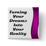 Turning Your Dreams into Your Reality Pins