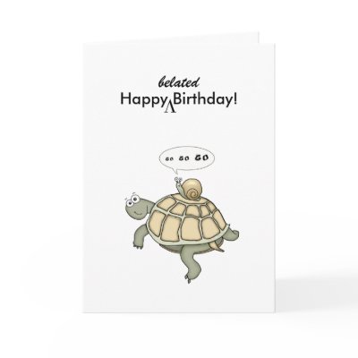 Turtle and snail Go Go Go. Happy Belated Birthday! Greeting Card by graphicdoodles