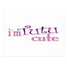 Tutu Cute (Ballet) Postcard