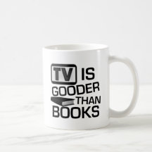 TV is Gooder Than Books Funny Coffee Mug